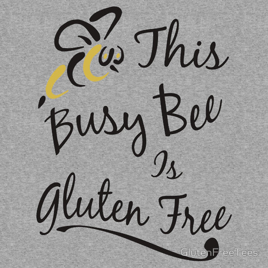 This Busy Bee Is Gluten Free T-Shirt