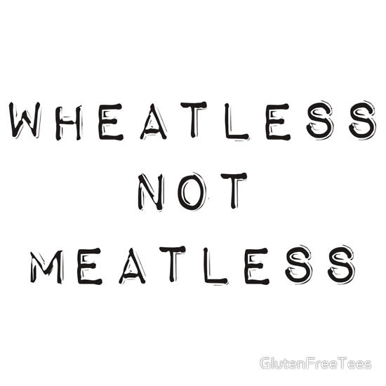 Wheatless Not Meatless T-Shirt